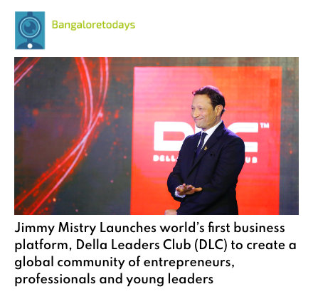 Bangalore Todays featuring Della Leaders Club - Jimmy Mistry Launches World’s First Business Platform, DLC