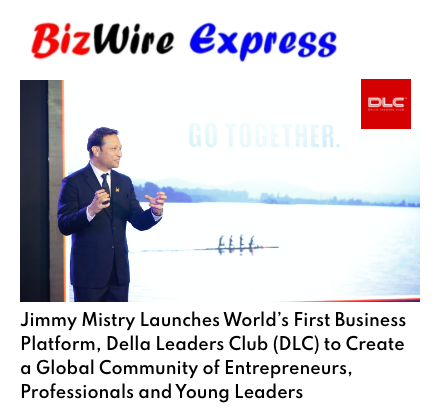 Bizwire Express featuring Della Leaders Club - Jimmy Mistry Launches World’s First Business Platform, DLC