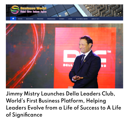 Business World featuring Della Leaders Club - Jimmy Mistry Launches World’s First Business Platform, DLC
