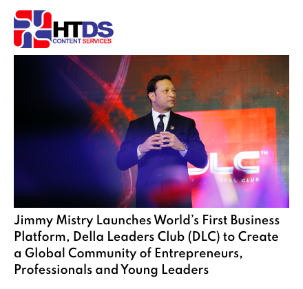 HTDS Content Services featuring Della Leaders Club - Jimmy Mistry Launches World’s First Business Platform, DLC
