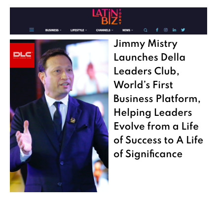 Latin Business Today featuring Della Leaders Club - Jimmy Mistry launches DLC World's First Business Platform