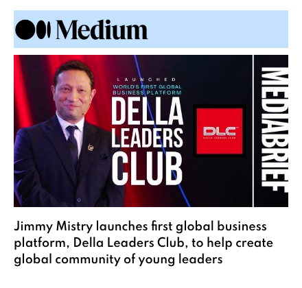 Medium featuring Della Leaders Club - Jimmy Mistry Launches World’s First Business Platform, DLC