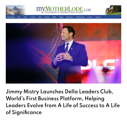 my Mother Lode com Sonora California featuring Della Leaders Club - Jimmy Mistry launches DLC World's First Business Platform