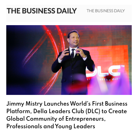 The Business Daily featuring Della Leaders Club - Jimmy Mistry Launches World’s First Business Platform, DLC