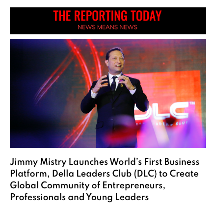 The Reporting Today featuring Della Leaders Club - Jimmy Mistry Launches World’s First Business Platform, DLC