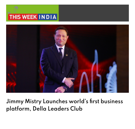 This Week India featuring Della Leaders Club - Jimmy Mistry Launches World’s First Business Platform, DLC