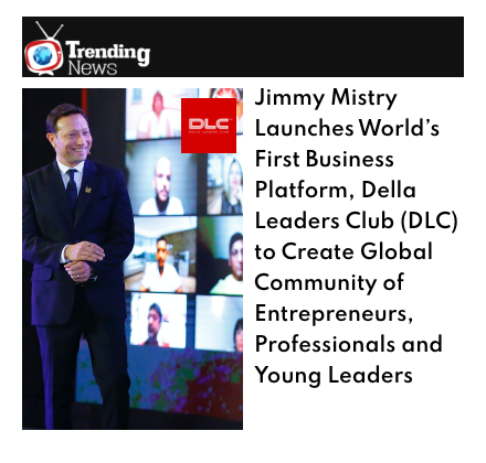 Trending News featuring Della Leaders Club - Jimmy Mistry Launches World’s First Business Platform, DLC