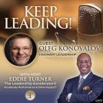 Keep Leading!® Podcast 122 Visionary Leadership Oleg Konovalov